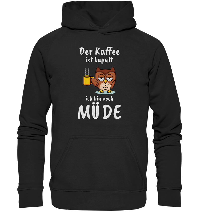 Der Kaffee ist kaputt - Basic Unisex Hoodie