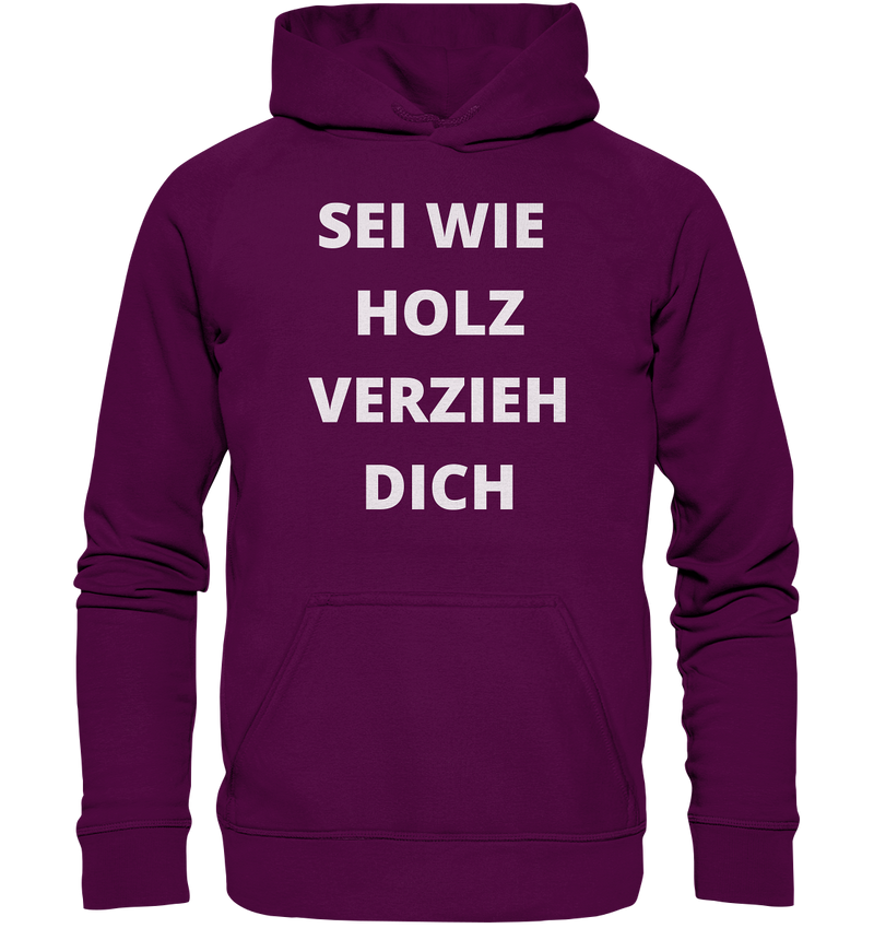 Sei wie Holz, Verzieh dich - Basic Unisex Hoodie