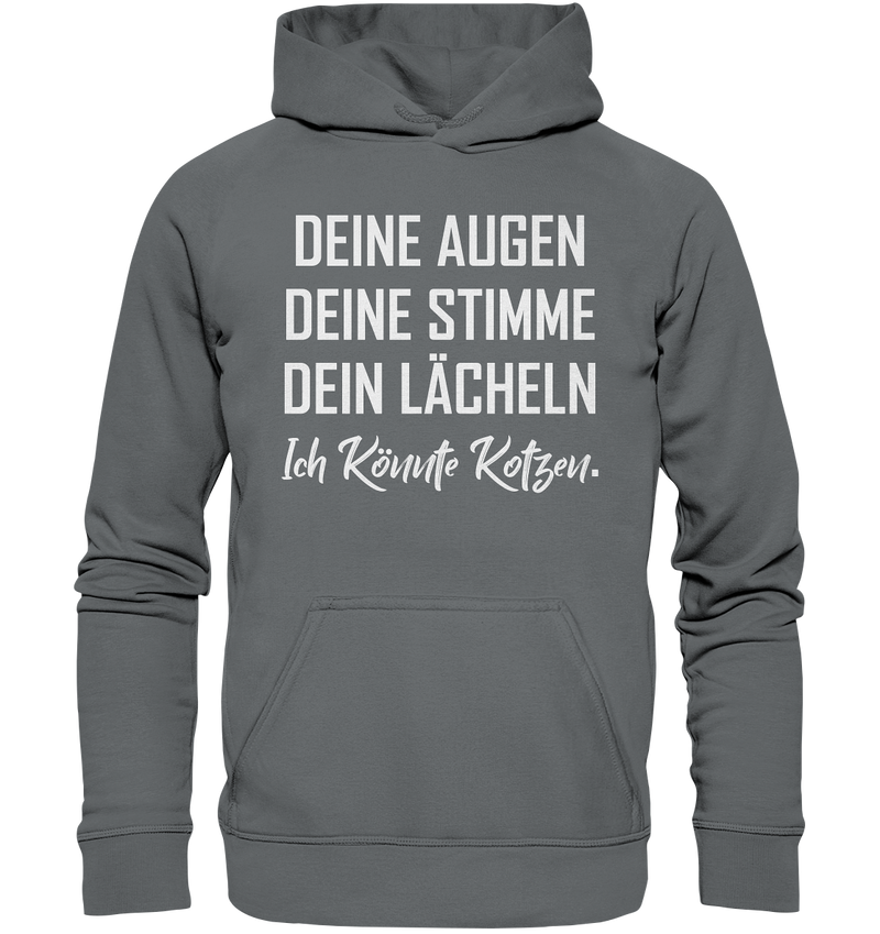 Deine Augen Deine Stimme Dein Lächeln Ich könnte Kotzen - Basic Unisex Hoodie