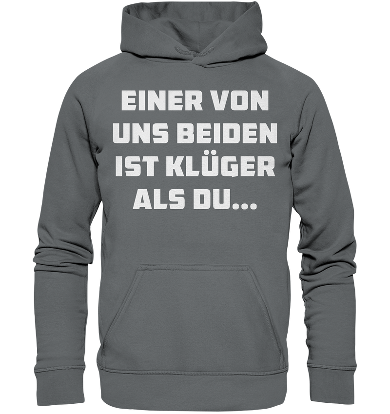 Einer von uns beiden ist klüger als du... - Basic Unisex Hoodie