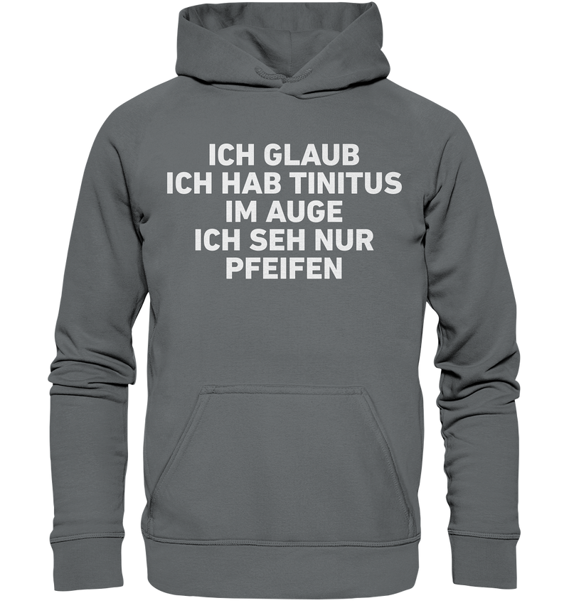 Ich glaube ich hab Tinitus  - Basic Unisex Hoodie