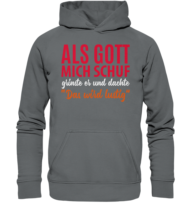 Als Gott mich schuf - Basic Unisex Hoodie