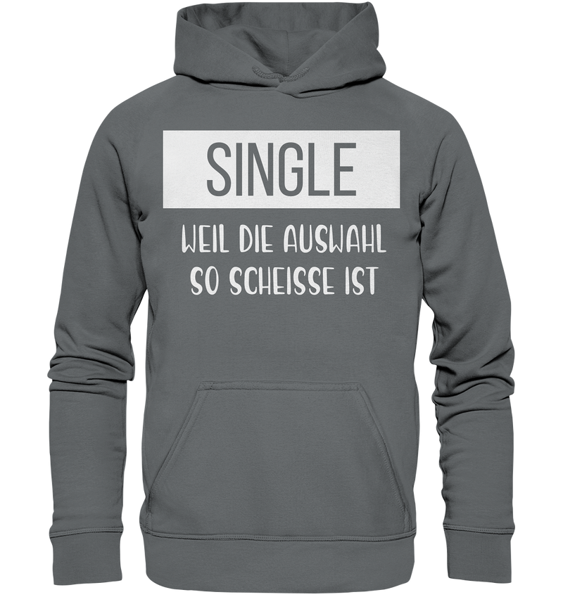 Single Weil Die Auswahl So Scheisse Ist - Basic Unisex Hoodie