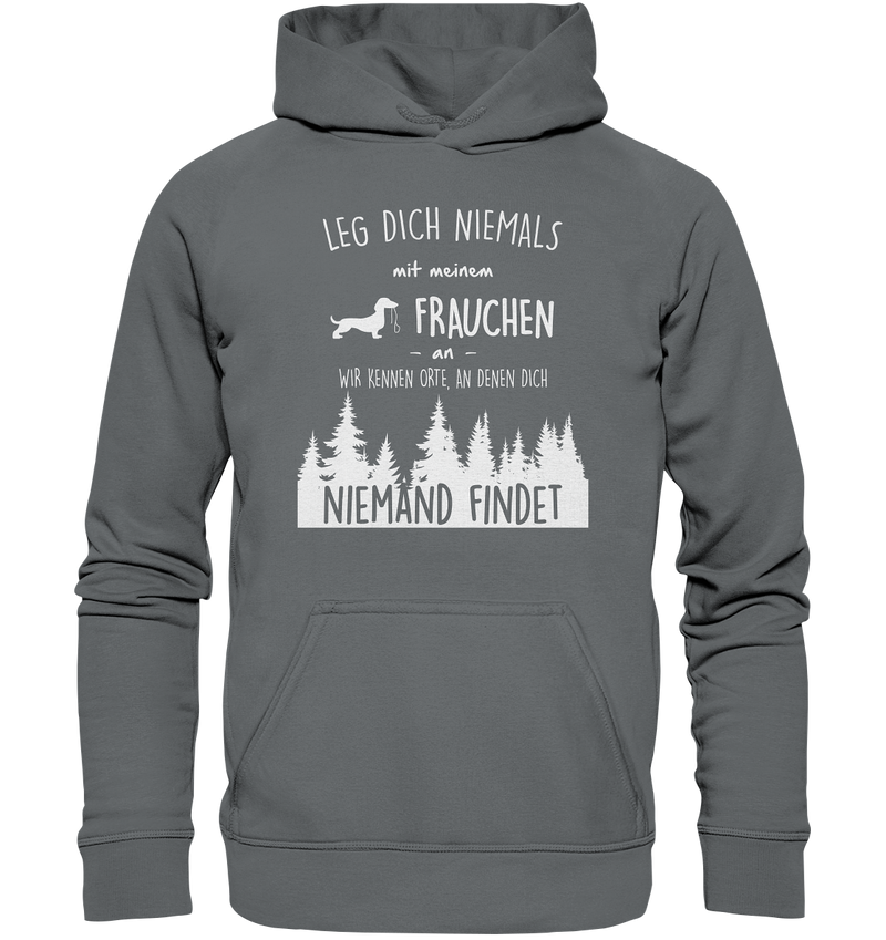 Leg dich niemals mit Frauchen an - Basic Unisex Hoodie