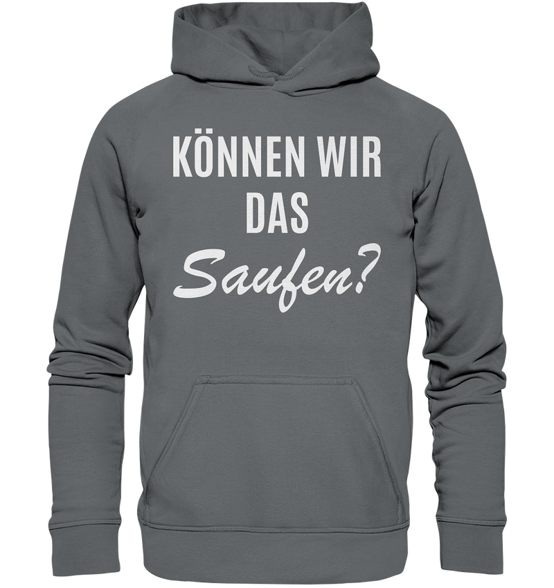 Können wir das saufen?  - Basic Unisex Hoodie