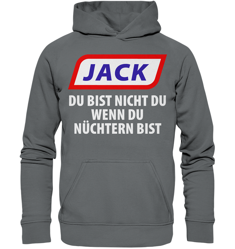 Jack - du bist nicht du wenn du nüchtern bist - Basic Unisex Hoodie