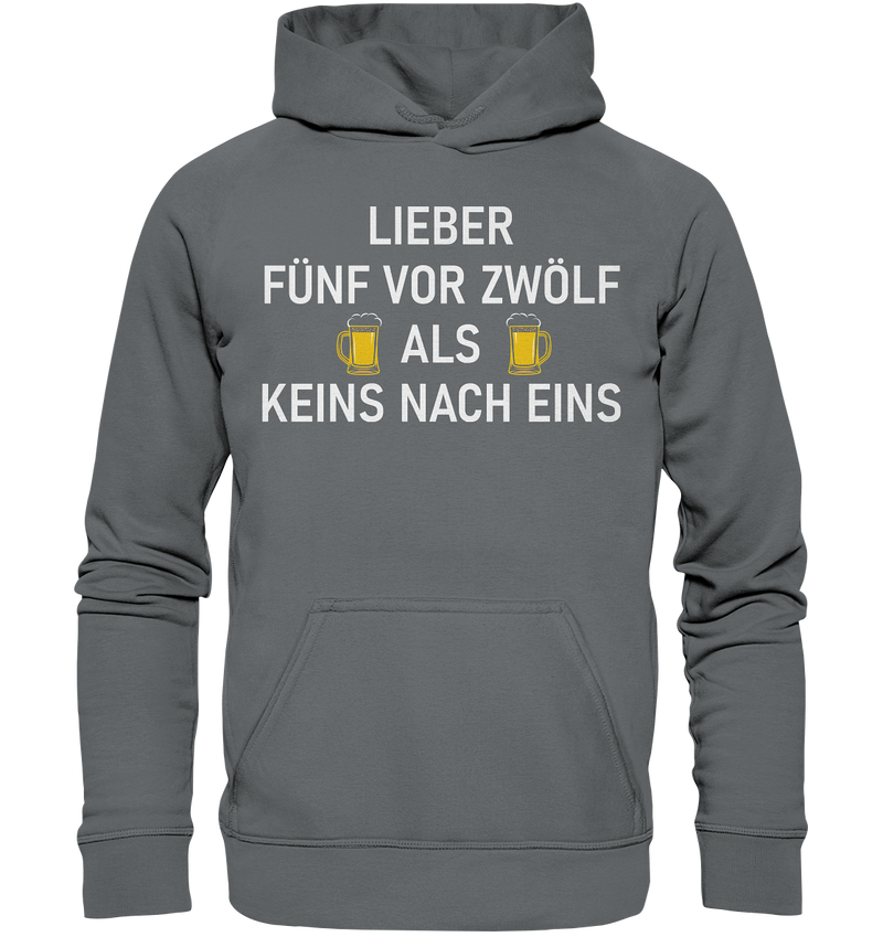 Lieber fünf vor zwölf als keins vor eins - Basic Unisex Hoodie