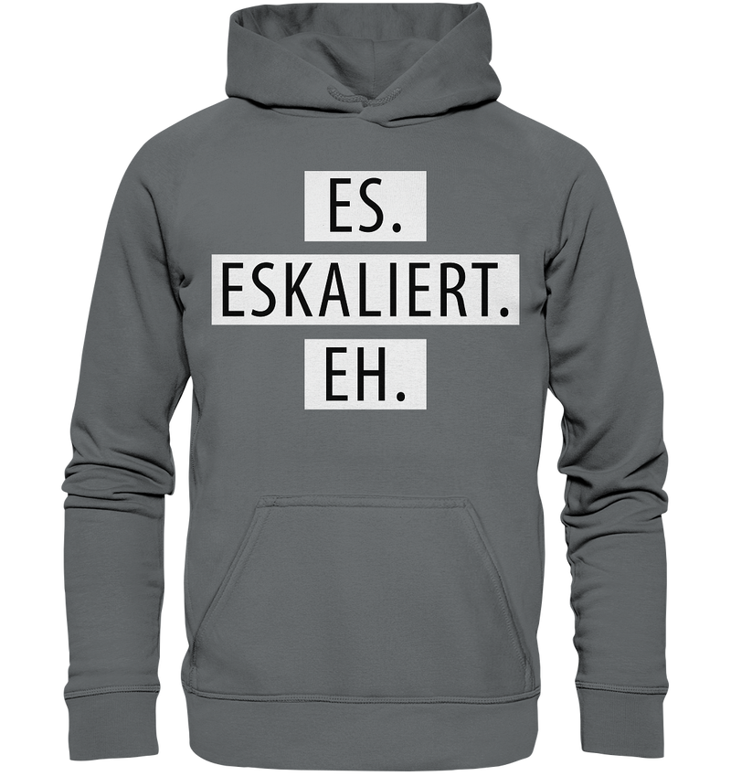 Es. Eskaliert. Eh. - Basic Unisex Hoodie