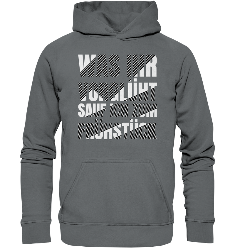 Was ihr vorglüht - Basic Unisex Hoodie