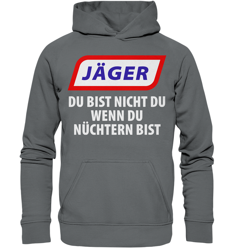 Jäger - Du bist nicht du wenn du nüchtern bist - Basic Unisex Hoodie