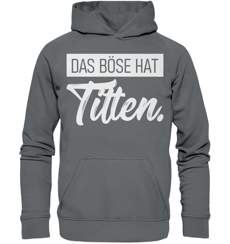 Das Böse hat Titten. - Basic Unisex Hoodie