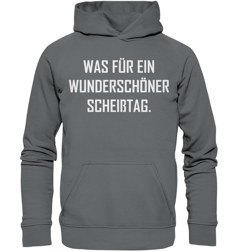 Was für ein wunderschöner Scheißtag - Basic Unisex Hoodie