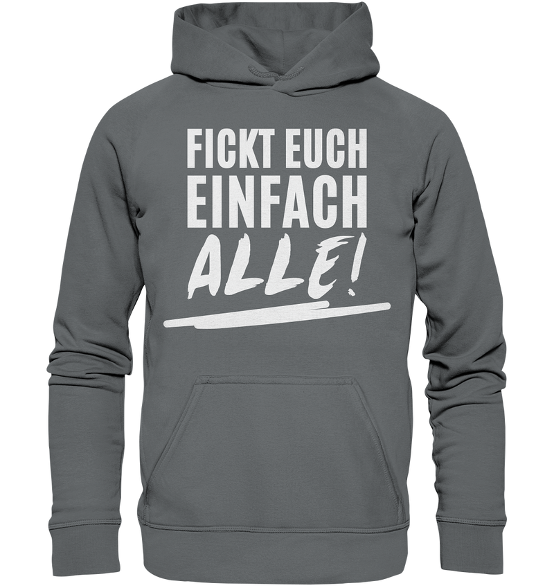 Fickt euch einfach alle! - Basic Unisex Hoodie