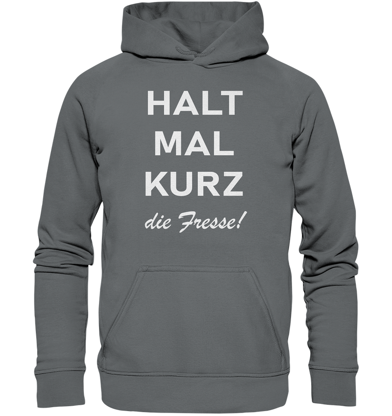 Halt mal kurz die Fresse - Basic Unisex Hoodie