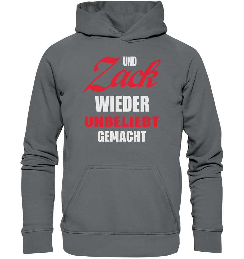 Und Zack wieder unbeliebt gemacht - Basic Unisex Hoodie