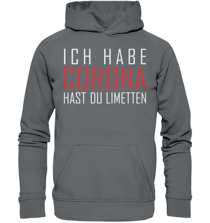 Ich habe Corona hast du Limetten - Basic Unisex Hoodie