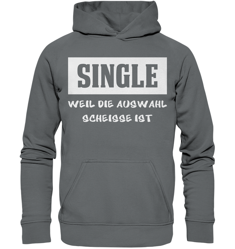 Single - Weil die Auswahl so scheisse ist - Basic Unisex Hoodie