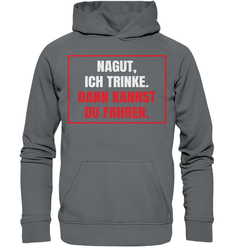 Nagut ich trinke - Basic Unisex Hoodie