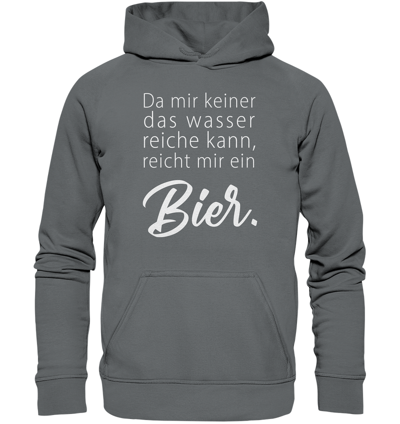 Da mir keiner das Wasser reichen kann, reicht mir ein Bier - Basic Unisex Hoodie