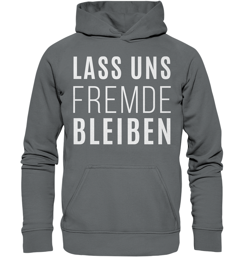 Lass uns fremde bleiben - Basic Unisex Hoodie