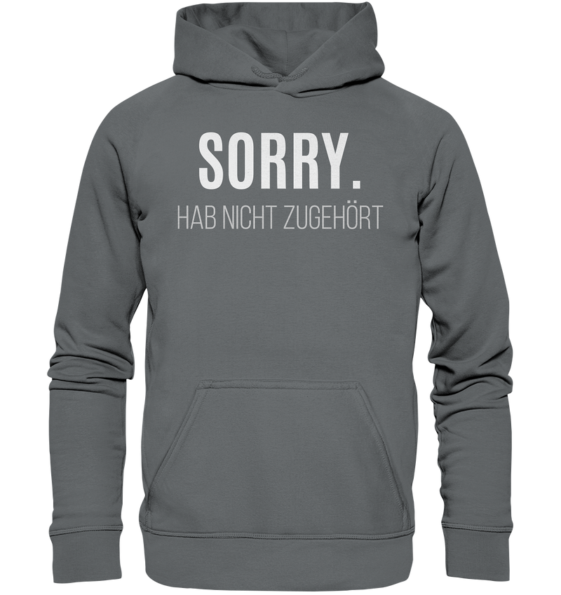 Sorry. Hab nicht zugehört - Basic Unisex Hoodie