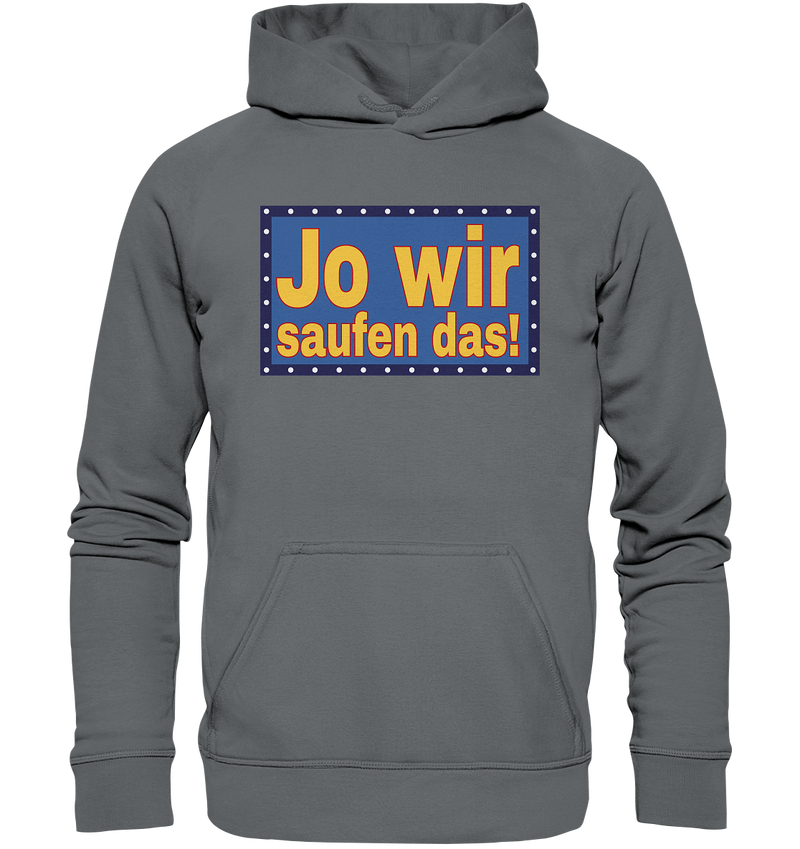 Jo wir saufen das! - Basic Unisex Hoodie