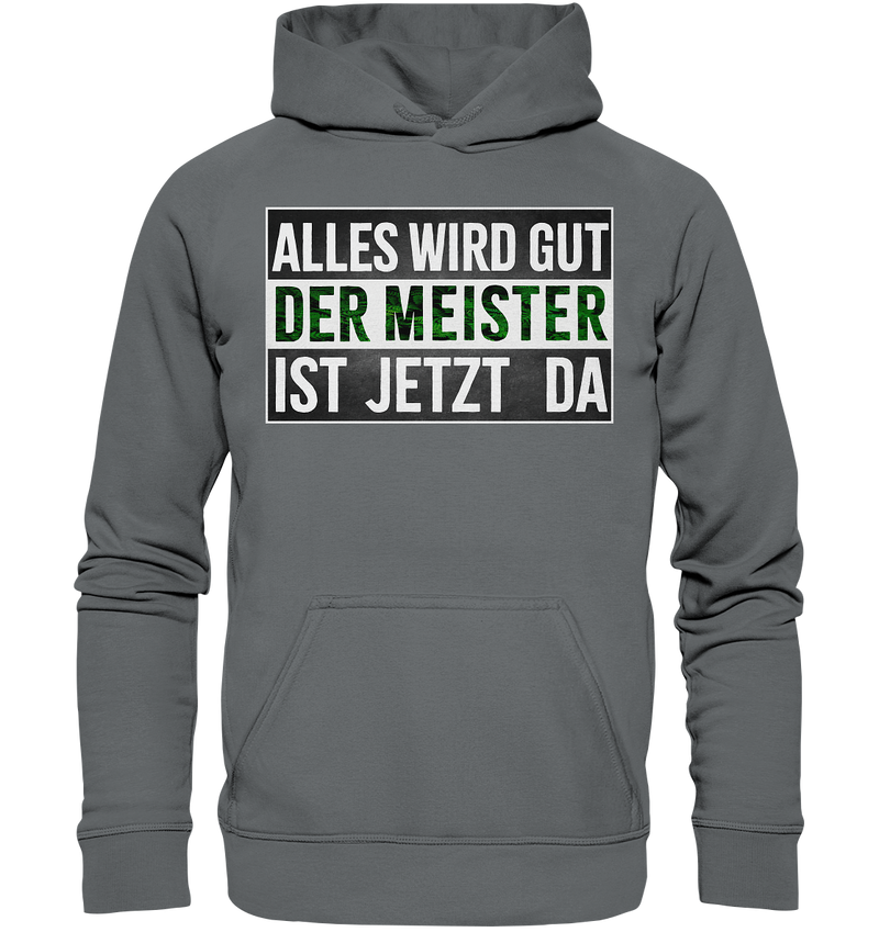 Alles wird gut der Meister ist jetzt da - Basic Unisex Hoodie