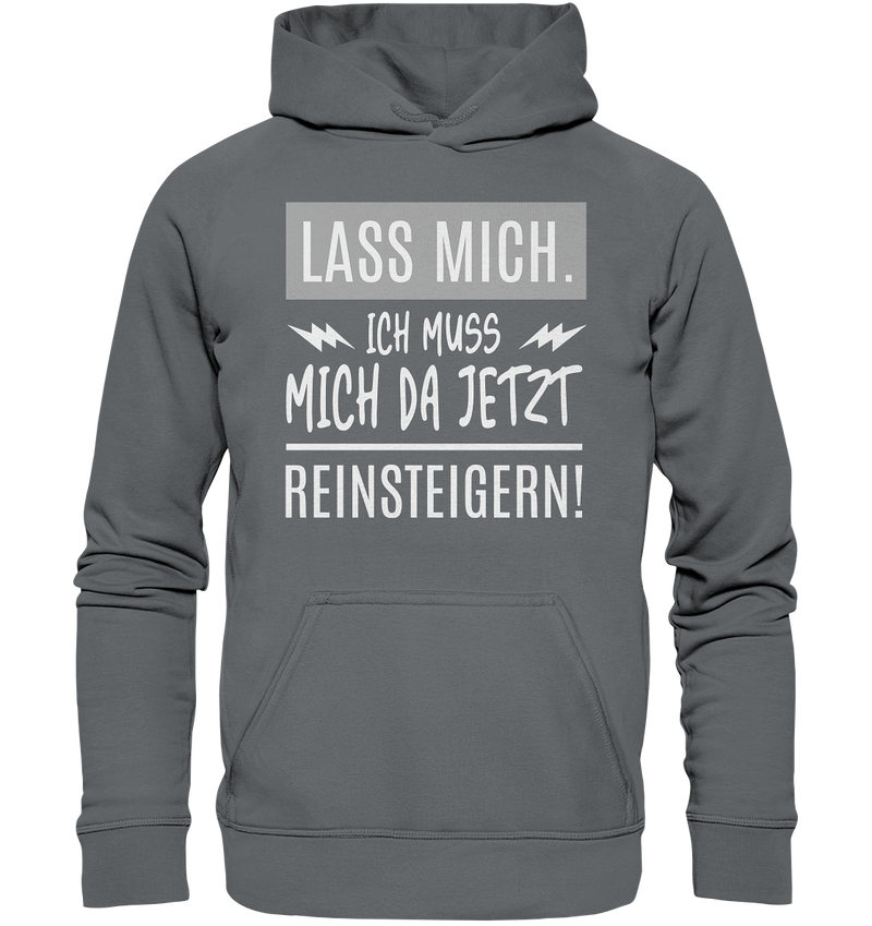 Lass mich. Ich muss mich da jetzt Reinsteigern! - Basic Unisex Hoodie