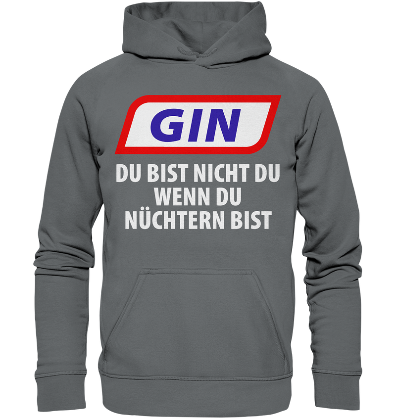 Gin - Du bist nicht du wenn du nüchtern bist - Basic Unisex Hoodie