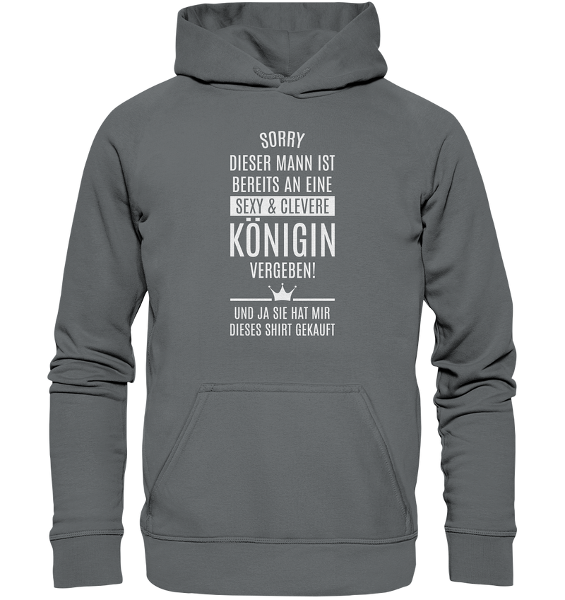 Sorry dieser Mann ist bereits an eine sexy & clevere Königin vergeben - Basic Unisex Hoodie