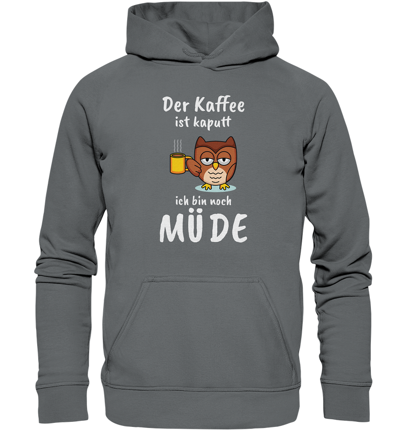 Der Kaffee ist kaputt - Basic Unisex Hoodie