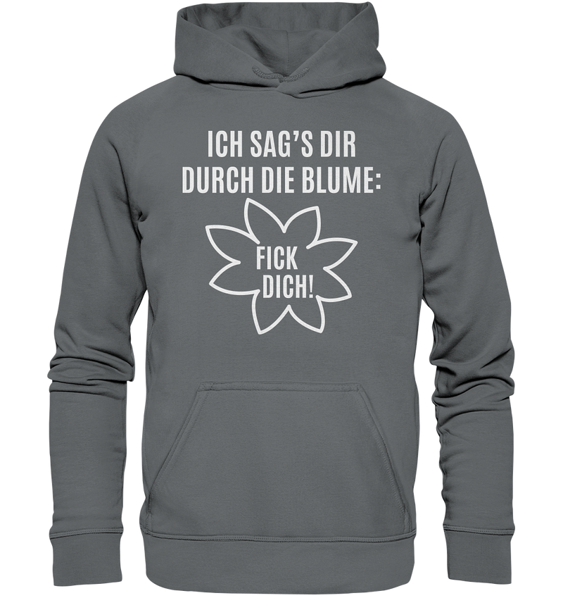 Ich sag's dir durch die Blume: Fick Dich! - Basic Unisex Hoodie