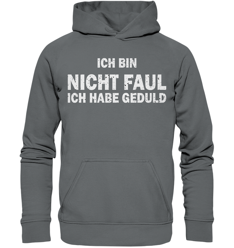 Ich bin nicht Faul, ich habe Gedult - Basic Unisex Hoodie