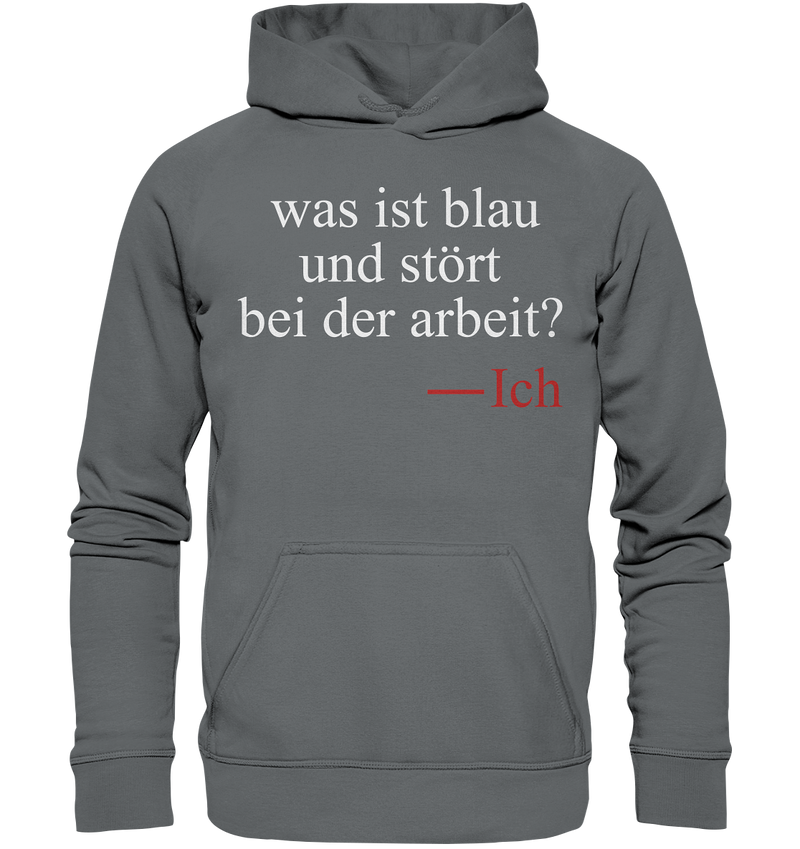 Was ist blau und stört bei der Arbeit - Basic Unisex Hoodie