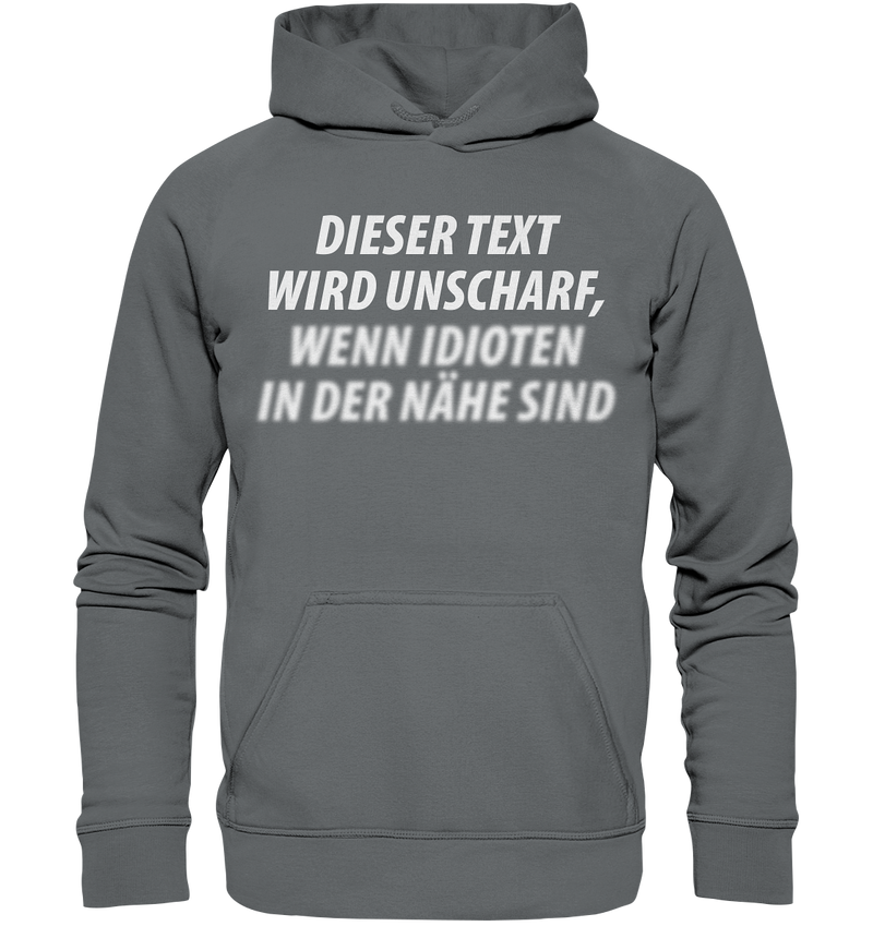 Dieser Text wird unscharf, wenn Idioten in der Nähe sind - Basic Unisex Hoodie