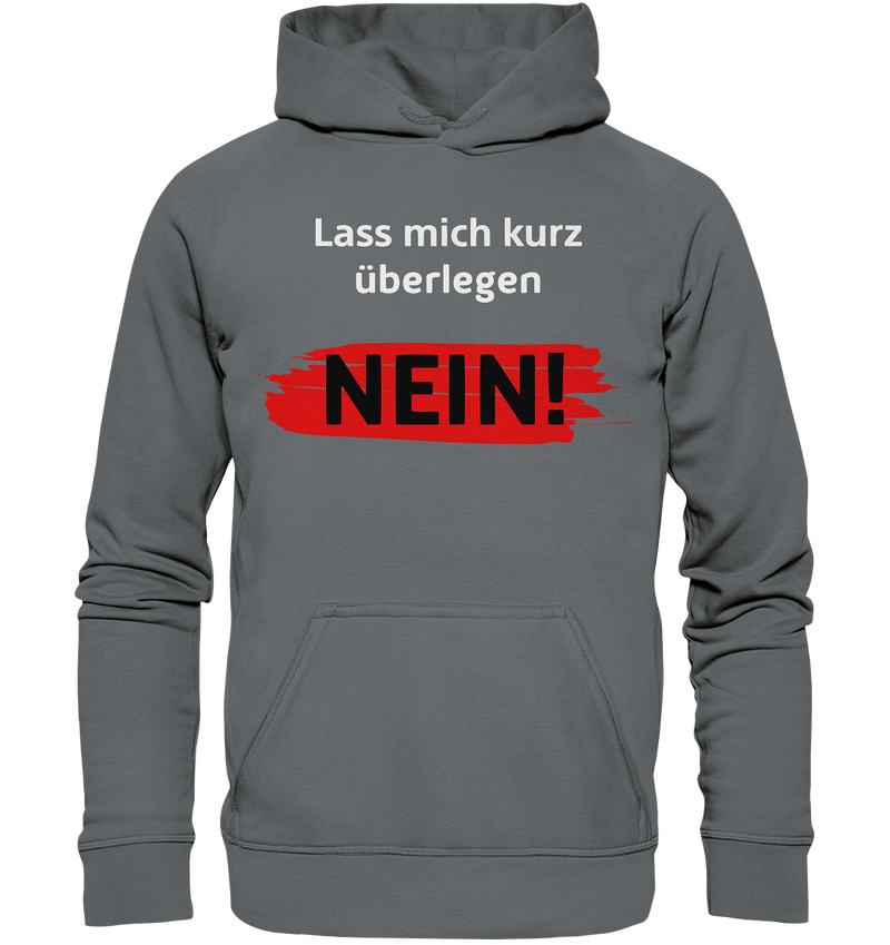 Lass mich kurz überlegen - Nein! - Basic Unisex Hoodie