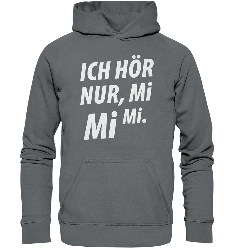 Ich hör nur, Mi Mi Mi - Basic Unisex Hoodie