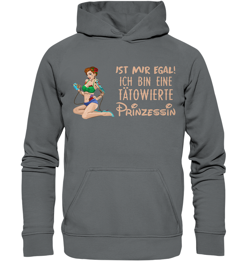 Ist mir egal! Ich bin eine tätowierte Prinzessin  - Basic Unisex Hoodie