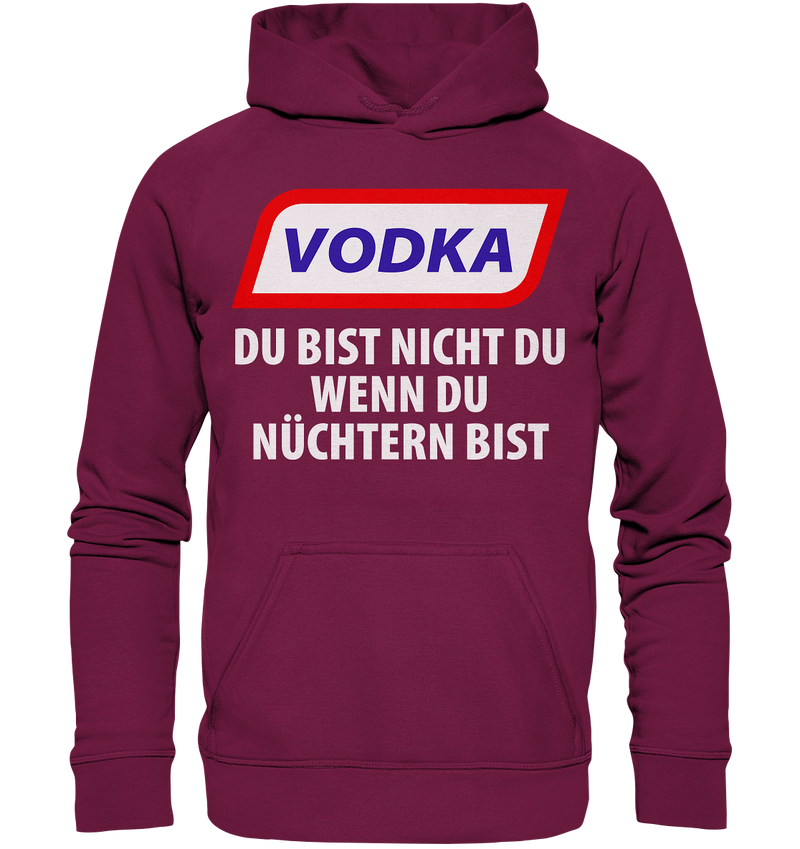 Vodka - Du bist nicht du wenn du nüchtern bist - Basic Unisex Hoodie