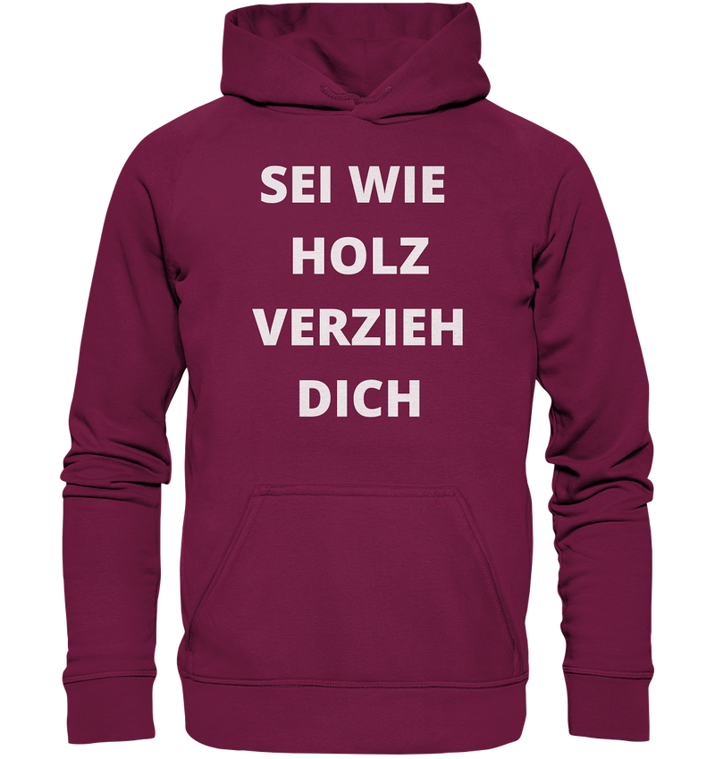 Sei wie Holz, Verzieh dich - Basic Unisex Hoodie