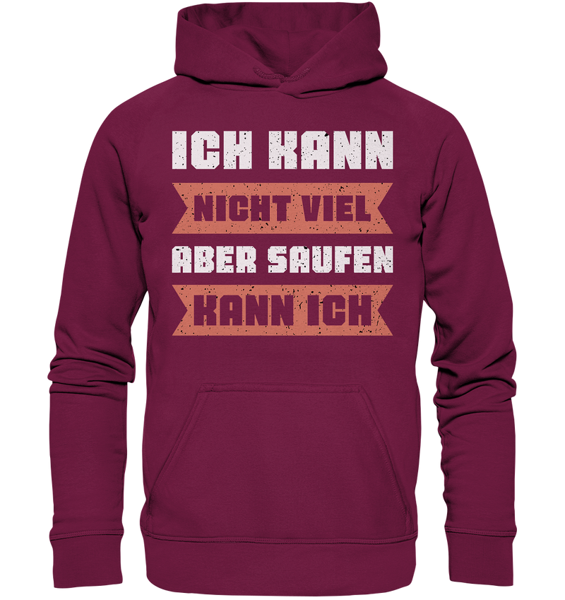 Ich kann nicht viel, aber saufen kann ich - Basic Unisex Hoodie