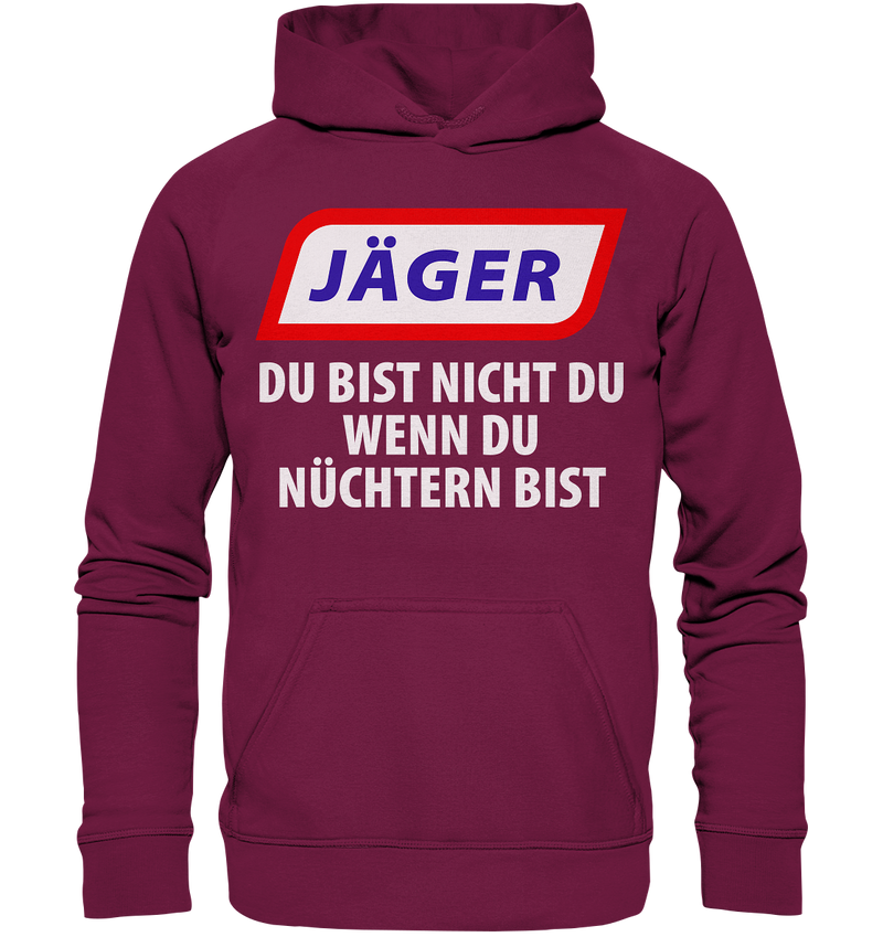 Jäger - Du bist nicht du wenn du nüchtern bist - Basic Unisex Hoodie