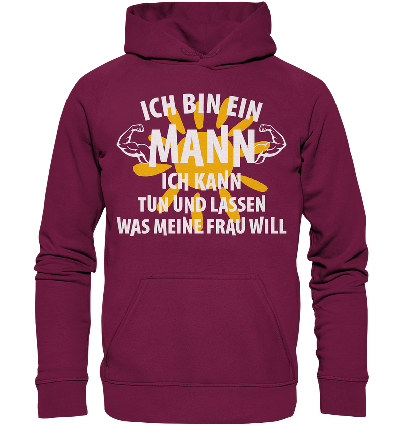 Ich bin ein Mann Ich kann tuen und lassen was meine Frau will - Basic Unisex Hoodie