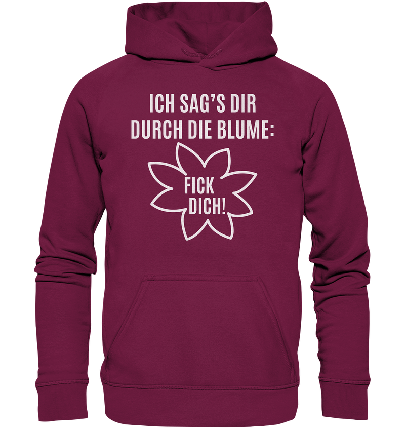 Ich sag's dir durch die Blume: Fick Dich! - Basic Unisex Hoodie