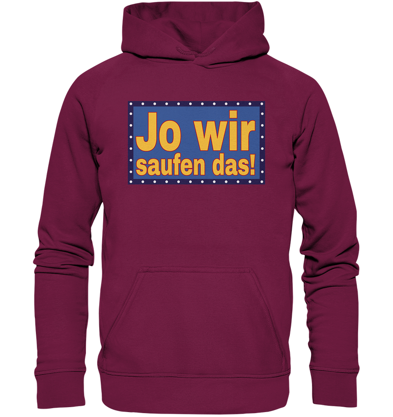 Jo wir saufen das! - Basic Unisex Hoodie