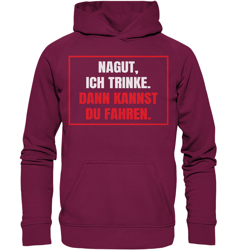 Nagut ich trinke - Basic Unisex Hoodie