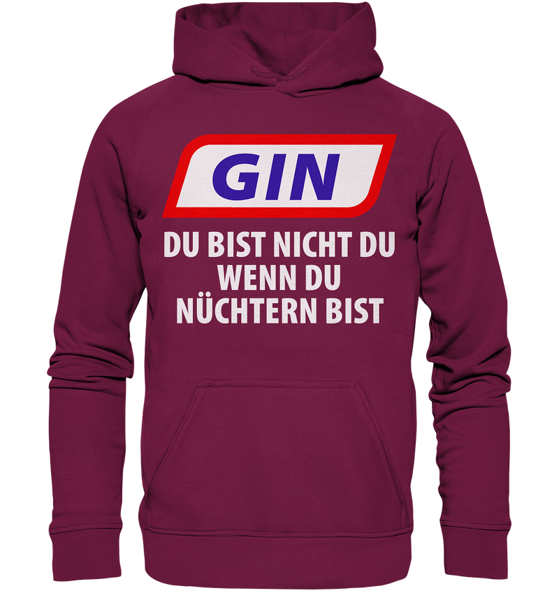 Gin - Du bist nicht du wenn du nüchtern bist - Basic Unisex Hoodie