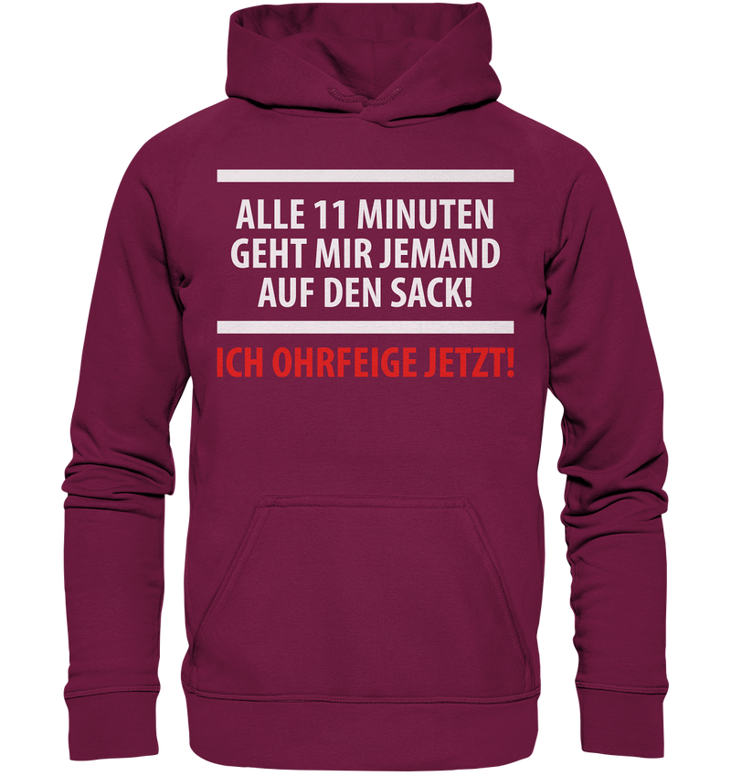 Alle 11 Minuten geht mir jemand auf den Sack! Ich Ohrfeige jetzt! - Basic Unisex Hoodie