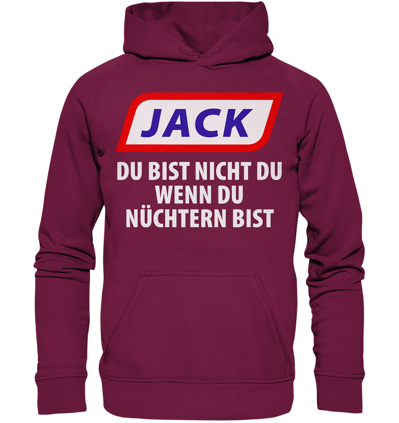 Jack - du bist nicht du wenn du nüchtern bist - Basic Unisex Hoodie