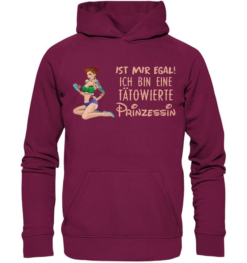 Ist mir egal! Ich bin eine tätowierte Prinzessin  - Basic Unisex Hoodie